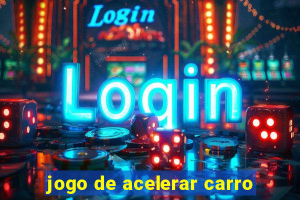 jogo de acelerar carro